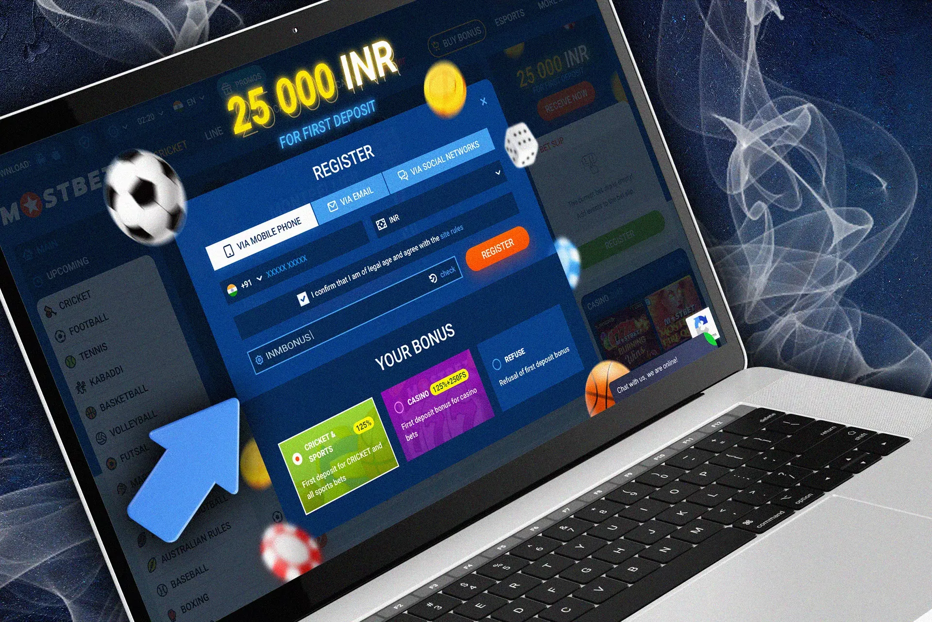 Enter a Mostbet promo code INMBONUS during the registration and get a bonus.